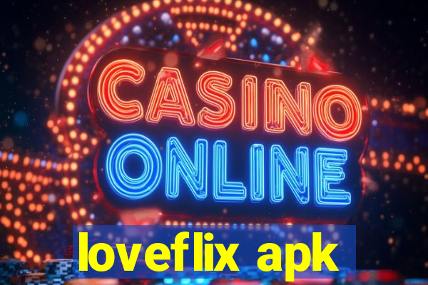 loveflix apk